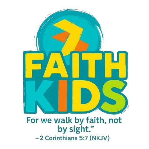 Faith Kids — For we walk by faith, not by sight, 2 Corinthians 5:7